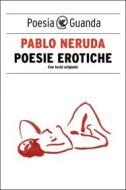 Ebook Poesie erotiche di Pablo Neruda edito da Guanda