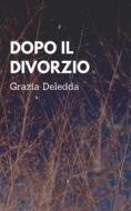 Ebook Dopo il divorzio di Grazia Deledda edito da r-ed