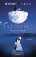 Ebook La luna blu di Bisotti Massimo edito da Mondadori