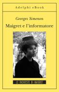 Ebook Maigret e l'informatore di Georges Simenon edito da Adelphi