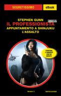 Ebook Il Professionista Story: Appuntamento a Shinjuku - L'assalto (Segretissimo) di Gunn Stephen edito da Mondadori
