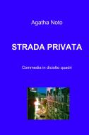 Ebook STRADA PRIVATA di Noto Agatha edito da ilmiolibro self publishing