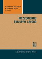 Ebook Mezzogiorno, Sviluppo, Lavoro di Alessandro Bellavista, Alessandro Garilli edito da Giappichelli Editore