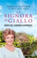 Ebook La Signora in Giallo. Morte nel giardino giapponese di Farley Moran Terrie, Fletcher Jessica edito da Sperling & Kupfer