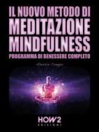 Ebook Il Nuovo Metodo di Meditazione Mindfulness di Alessio Congiu edito da HOW2 Edizioni