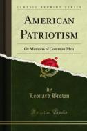 Ebook American Patriotism di Leonard Brown edito da Forgotten Books