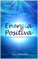 Ebook Energia Positiva di Dr. Yinka Akintunde edito da Babelcube Inc.