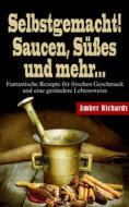 Ebook Selbstgemacht! Saucen, Süßes Und Mehr... di Amber Richards edito da Babelcube Inc.