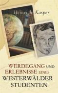 Ebook Werdegang und Erlebnisse eines Westerwälder Studenten di Heinrich Kasper edito da Books on Demand