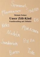Ebook Unser Zöli-Kind di Melanie Fottner edito da Books on Demand