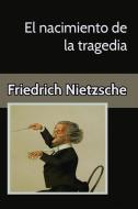Ebook El nacimiento de la tragedia di Friedrich Nietzsche edito da Friedrich Nietzsche