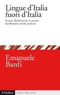 Ebook Lingue d'Italia fuori d'Italia di Emanuele Banfi edito da Società editrice il Mulino, Spa