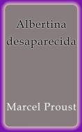 Ebook Albertina desaparecida di Marcel Proust edito da Marcel Proust