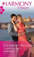 Ebook Scandalo in alto mare di Caitlin Crews edito da HarperCollins