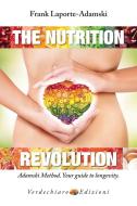 Ebook The Nutrition Revolution di Laporte-Adamski Frank edito da Verdechiaro