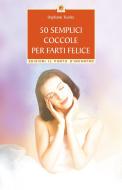 Ebook 50 semplici coccole per farti felice di Stephanie Tourles edito da Edizioni il Punto d'Incontro