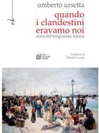 Ebook Quando i clandestini eravamo noi di Umberto Ursetta edito da Luigi Pellegrini Editore