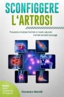 Ebook Sconfiggere l‘artrosi di Domenico Martelli edito da Youcanprint