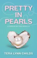 Ebook Pretty in Pearls di Tera Lynn Childs edito da Fearless Alchemy