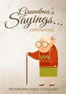 Ebook Grandma's Sayings... Commented di Víctor Fernández Castillejo edito da Babelcube Inc.