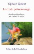 Ebook Le cri du poisson rouge di Opticon Tessour edito da Books on Demand