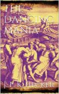 Ebook The Dancing Mania di Justus Friedrich Karl Hecker edito da Books on Demand