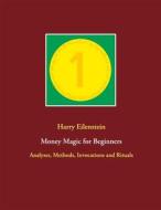 Ebook Money Magic for Beginners di Harry Eilenstein edito da Books on Demand