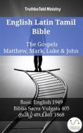 Ebook English Latin Tamil Bible - The Gospels - Matthew, Mark, Luke & John di Truthbetold Ministry edito da TruthBeTold Ministry