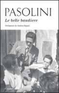 Ebook Le belle bandiere di Pier Paolo Pasolini edito da Garzanti