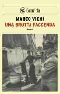 Ebook Una brutta faccenda di Marco Vichi edito da Guanda