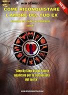 Ebook Come Riconquistare l&apos;Amore del Tuo Ex di Maya De Angeli edito da Maya De Angeli