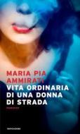 Ebook Vita ordinaria di una donna di strada di Ammirati Maria Pia edito da Mondadori