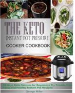 Ebook The Keto Instant Pot Pressure Cooker Cookbook di George Miller edito da prosper