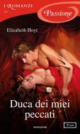 Ebook Duca dei miei peccati (I Romanzi Passione) di Hoyt Elizabeth edito da Mondadori