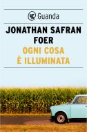 Ebook Ogni cosa è illuminata di Jonathan Safran Foer edito da Guanda