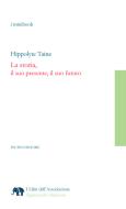 Ebook La storia, il suo presente, il suo futuro di Hippolyte Taine, Paolo Tortonese (Introduzione), Laura Tortonese (Traduzione e note) edito da Pacini Editore