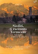 Ebook Siediti, ti racconto Vermezzo di Associazione Vivere Vermezzo edito da Publisher s21861