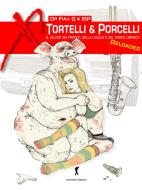 Ebook Tortelli & Porcelli. Il valzer dei profeti, della liceale e del porco ubriaco di Dr FullG & ISP edito da Eroxè