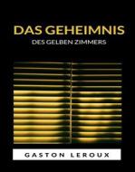 Ebook Das Geheimnis des gelben Zimmers (übersetzt) di Gaston Leroux edito da Anna Ruggieri