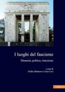 Ebook I luoghi del fascismo di Autori Vari, Giulia Albanese, Lucia Ceci edito da Viella Libreria Editrice