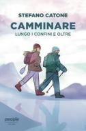 Ebook Camminare (nuova edizione) di Catone Stefano edito da People