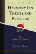 Ebook Harmony Its Theory and Practice di Ebenezer Prout edito da Forgotten Books