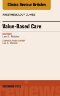Ebook Value-Based Care, An Issue of Anesthesiology Clinics di Lee A. Fleisher edito da Elsevier