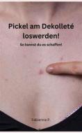 Ebook Pickel am Dekolleté loswerden! di Fabienne P. edito da Books on Demand
