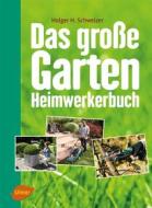 Ebook Das große Garten-Heimwerkerbuch di Holger H. Schweizer edito da Verlag Eugen Ulmer