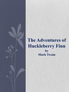 Ebook The Adventures of Huckleberry Finn di Mark Twain edito da Augusto Baldassari