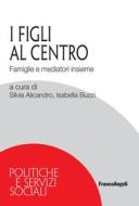 Ebook I figli al centro di AA. VV. edito da Franco Angeli Edizioni