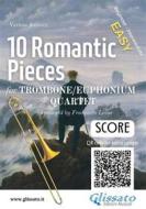 Ebook Trombone/Euphonium Quartet Score of "10 Romantic Pieces" di Ludwig van Beethoven, Robert Schumann, Anton Rubinstein, Modest Mussorgsky, Antonin Dvorak, Johannes Brahms, Pyotr Ilyich Tchaikovsky, a cura di Francesco Leone, Niccolò Paganini edito da Glissato Edizioni Musicali