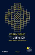 Ebook Il mio fiume di Faruk Šehi? edito da Mimesis Edizioni