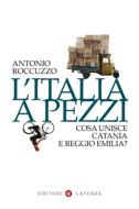 Ebook L'Italia a pezzi di Antonio Roccuzzo edito da Editori Laterza
